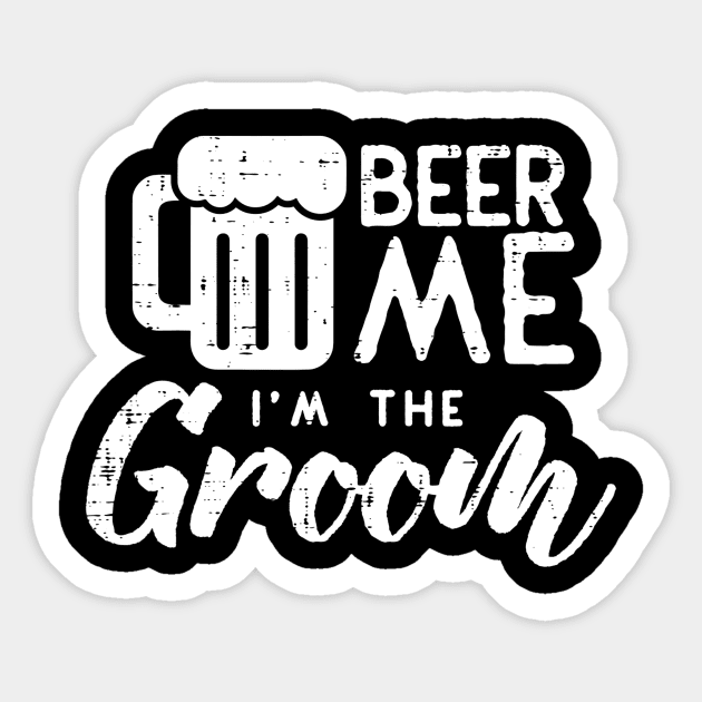 Beer Me Im The Groom Shirt Funny Wedding Rehearsal Dinner Sticker by FONSbually